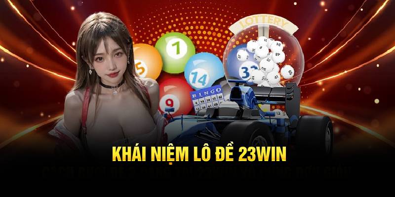 Khái niệm lô đề 23Win 