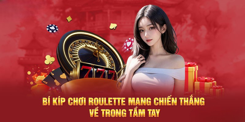 Bí mật cách chơi Roulette luôn thắng theo chuyên gia nhiều năm