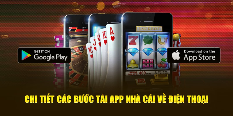 Chi tiết các bước tải app nhà cái về điện thoại