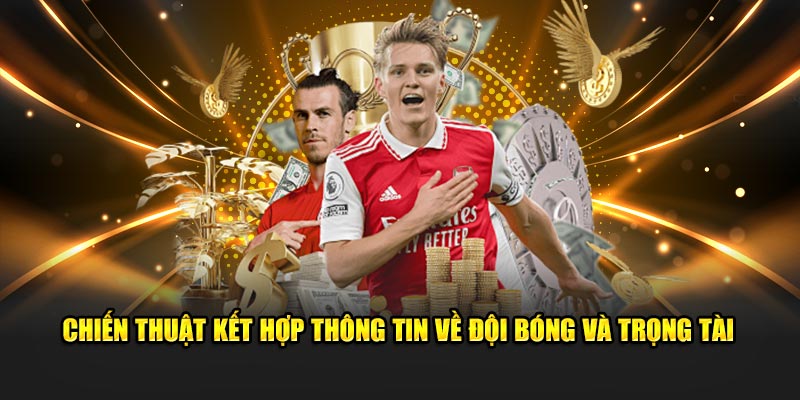 Chiến thuật kết hợp thông tin về đội bóng và trọng tài