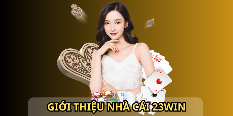 Tìm hiểu tổng quan tin tức về nhà cái cá cược online 23WIN