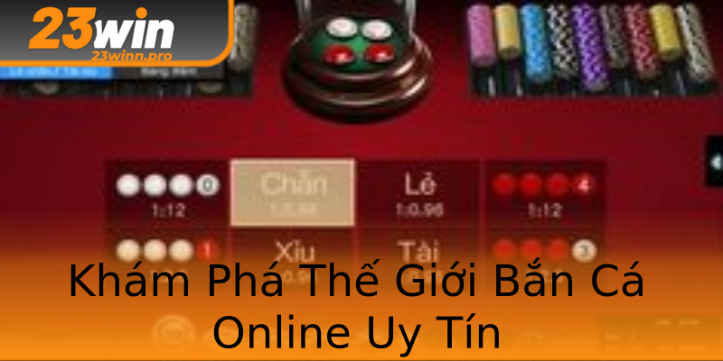 Khám Phá Thế Giới Bắn Cá Online Uy Tín Khám Phá Thế Giới Bắn Cá Online Uy Tín